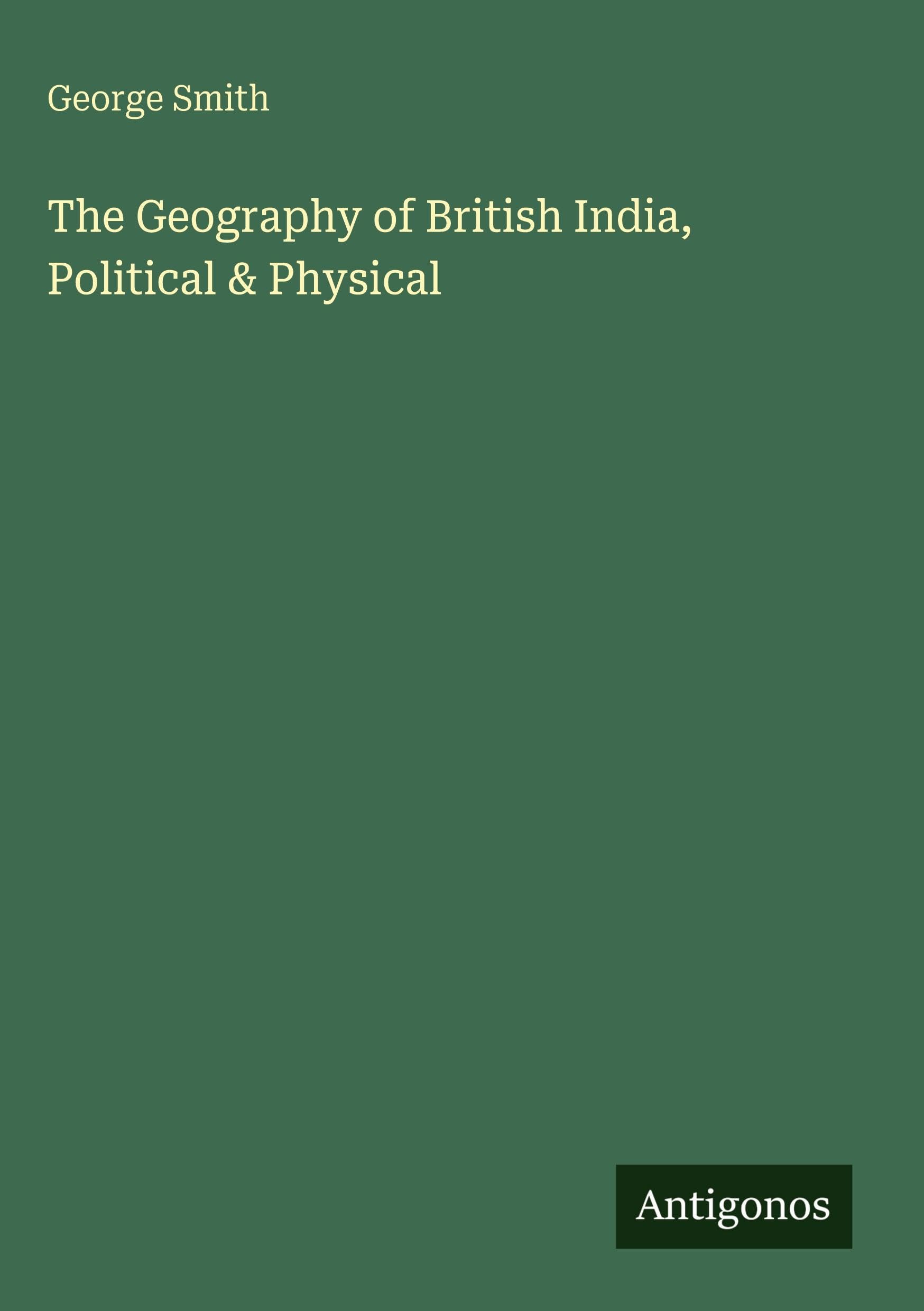The Geography of British India, Political & Physical Classics