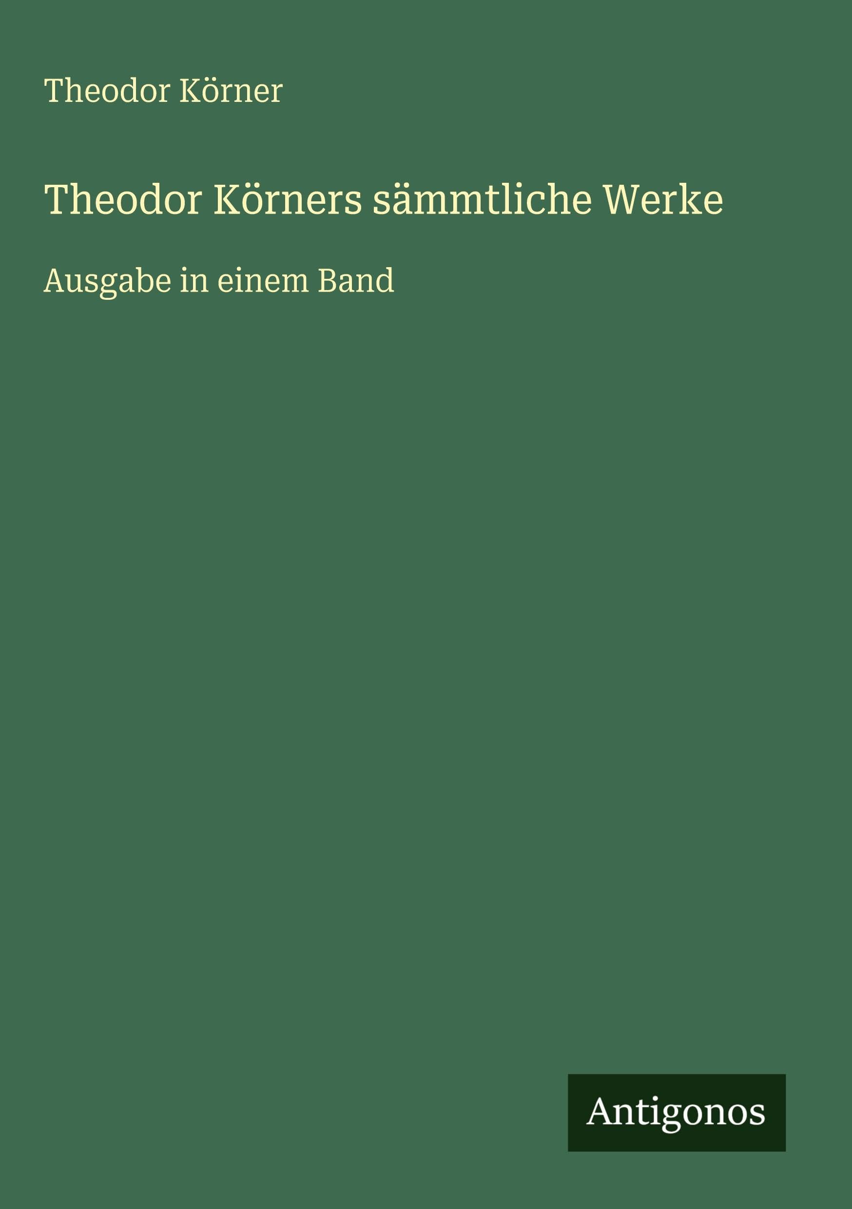 Theodor Körners sämmtliche Werke Classics