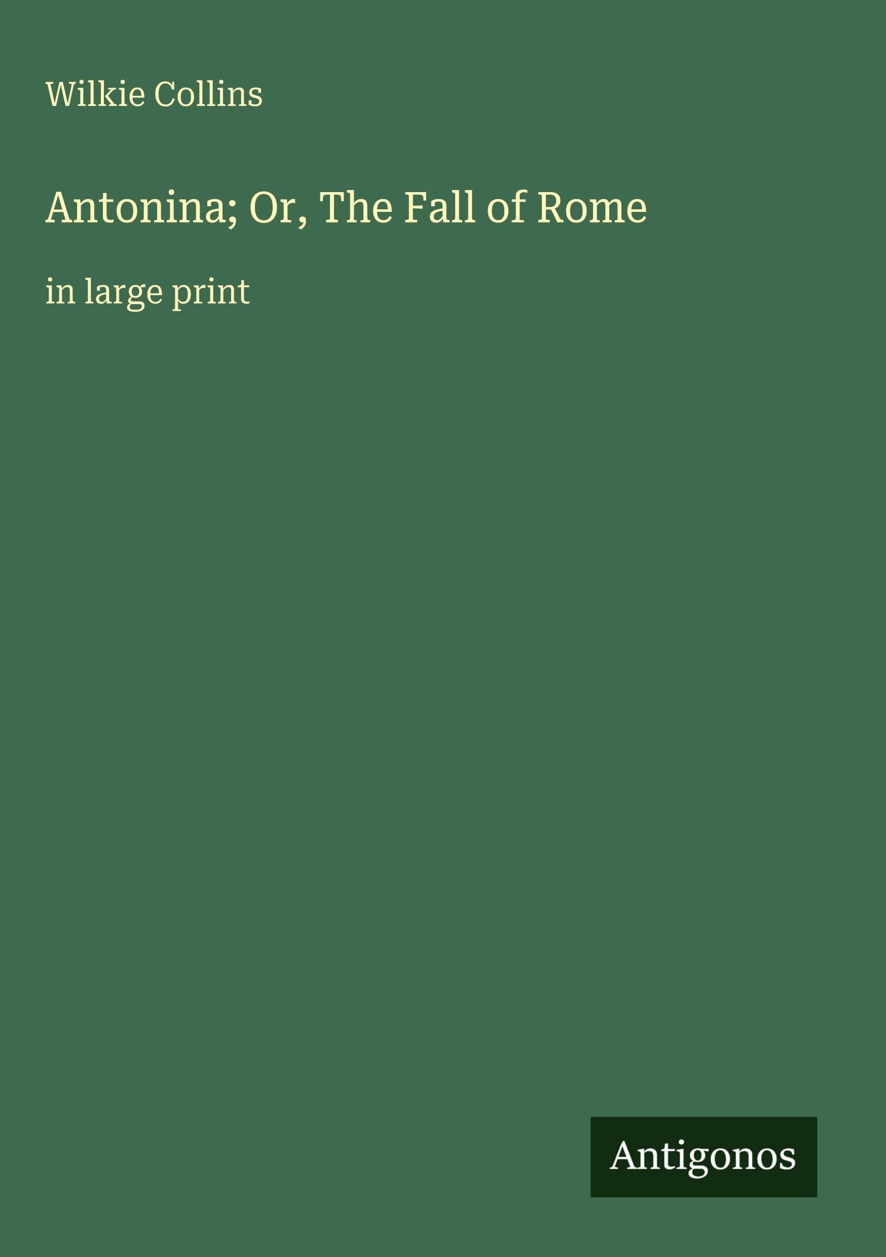 Antonina; Or, The Fall of Rome Classics