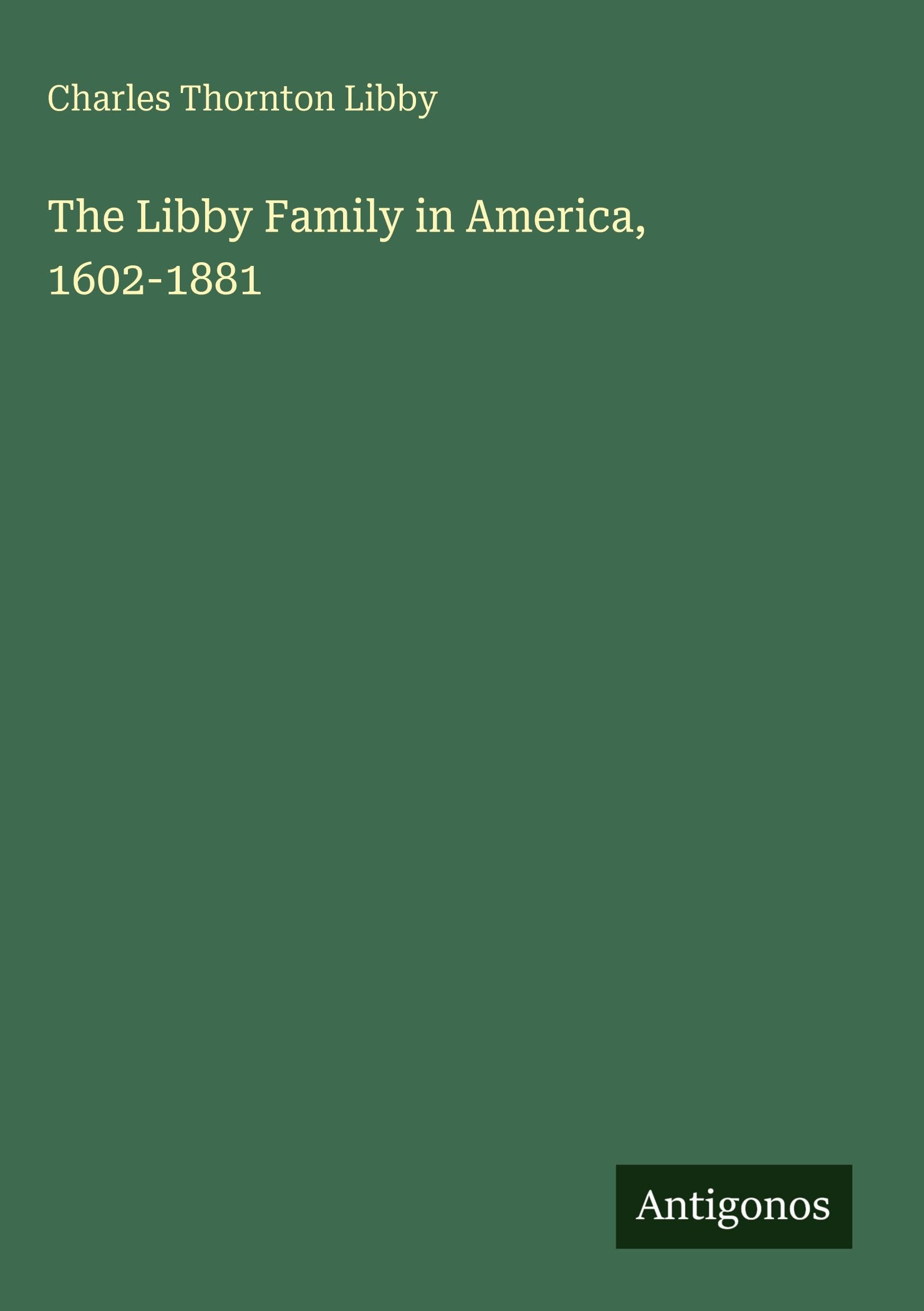 The Libby Family in America, 1602-1881 Classics