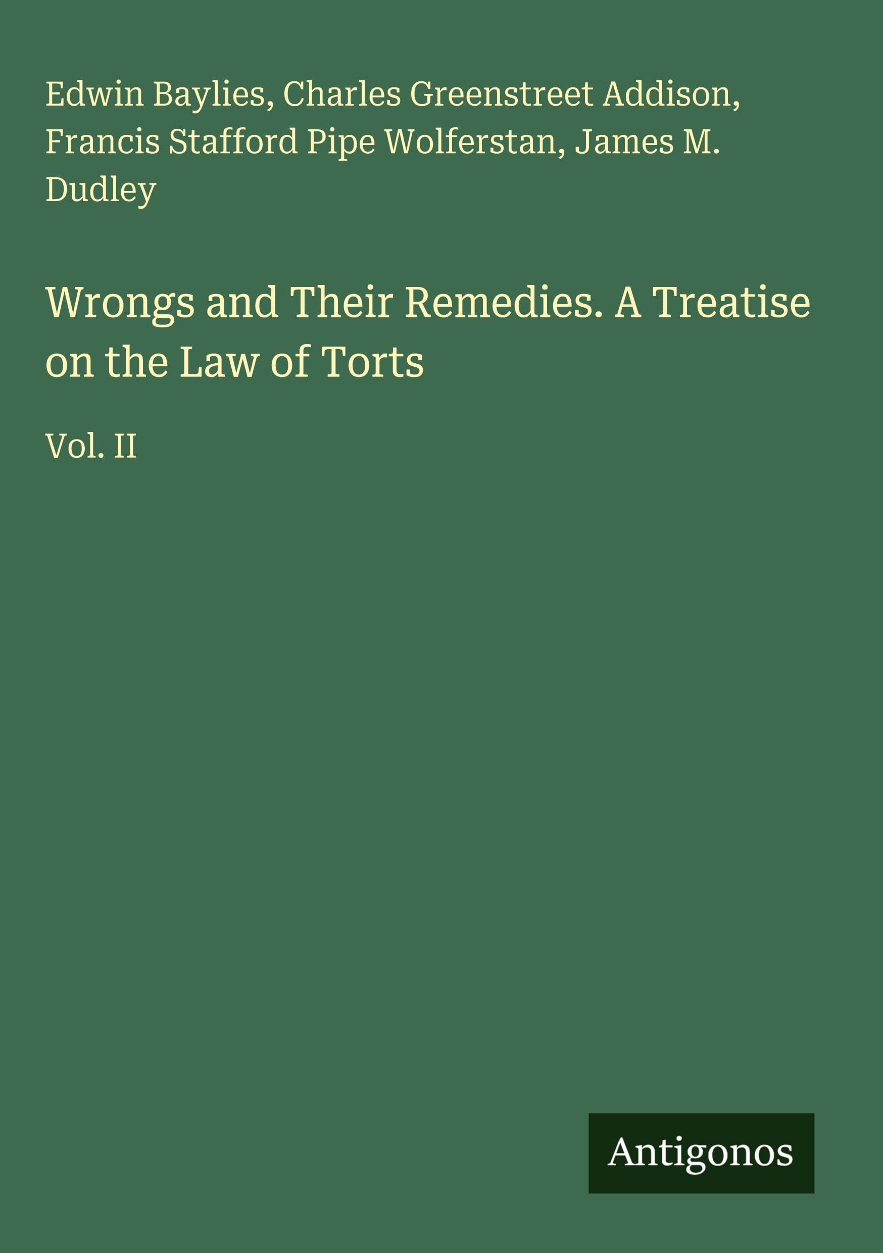 Wrongs and Their Remedies. A Treatise on the Law of Torts Classics