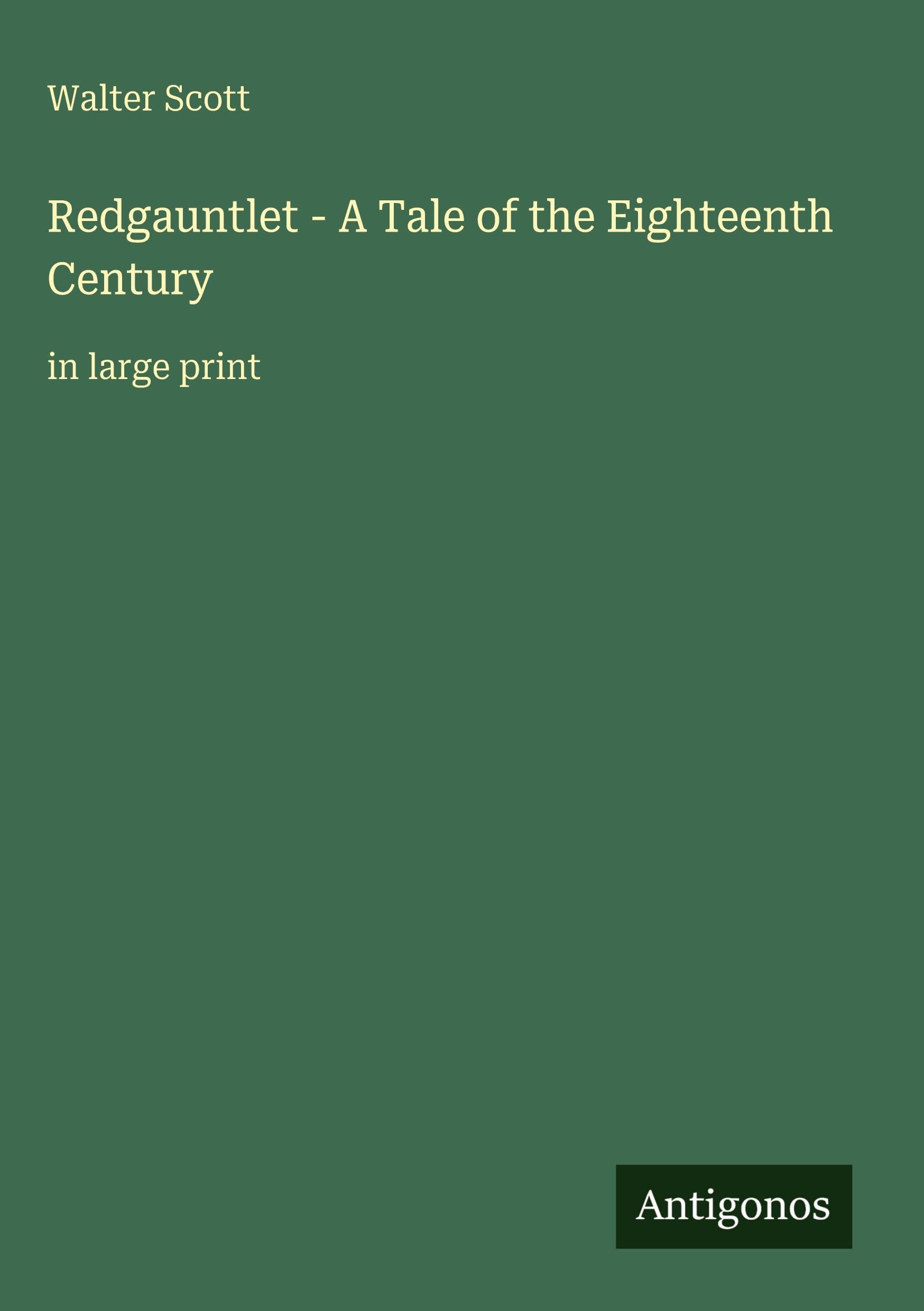 Redgauntlet - A Tale of the Eighteenth Century Classics