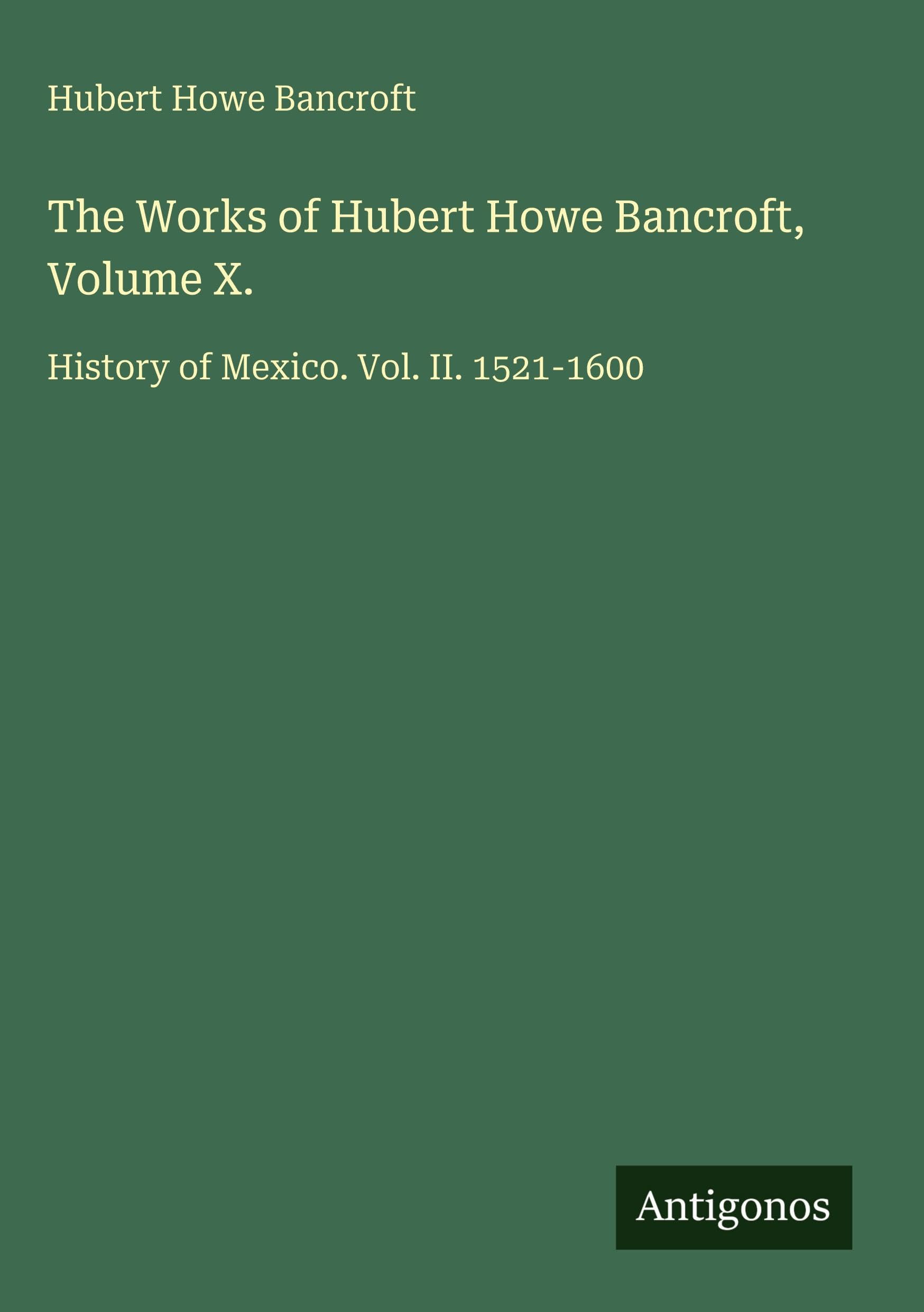 The Works of Hubert Howe Bancroft, Volume X. Classics