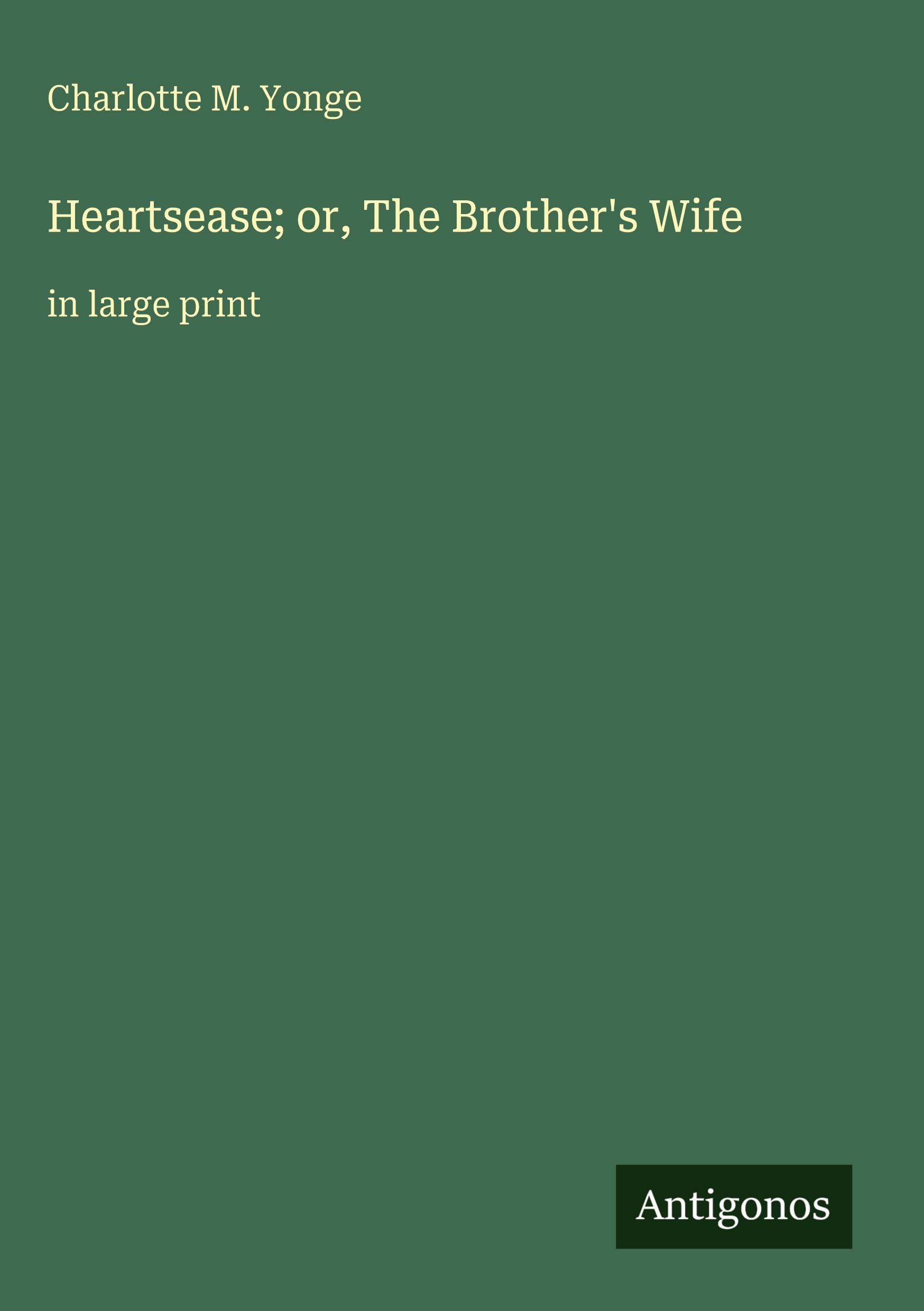 Heartsease; or, The Brother's Wife Classics