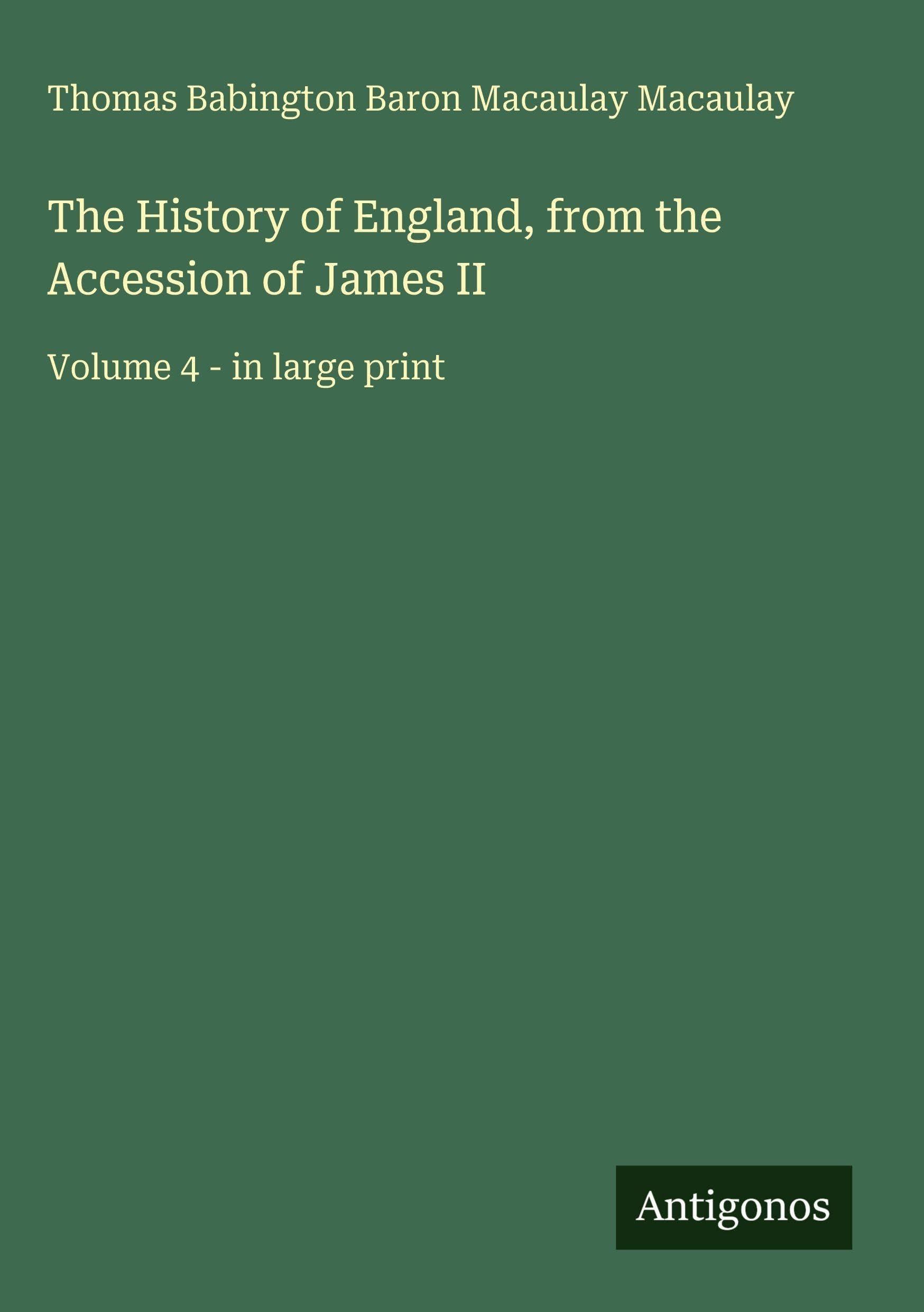 The History of England, from the Accession of James II Classics
