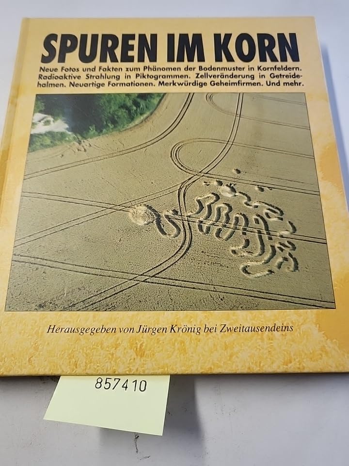 Spuren im Korn Neue Fotos und Fakten zum Phänomen der Bodenmuster in Kornfeldern. Radiaktive Strahlung in Piktogrammen. Zellveränderung in Getreidehalmen. Neuartige Formationen. Merkwürdige Geheimfirmen. Und mehr. Books