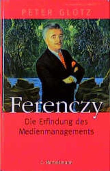 Ferenczy: Die Erfindung des Medienmanagements Media & Communication