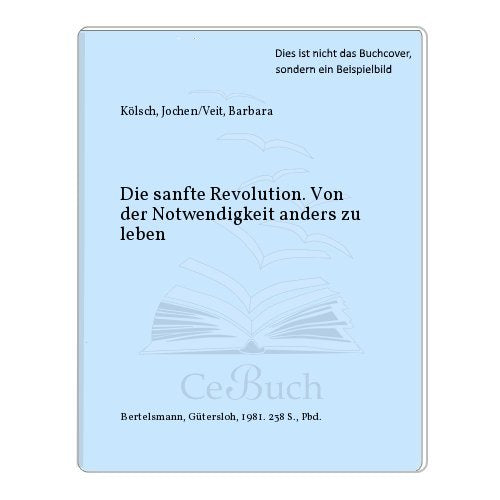 Die sanfte Revolution. Von der Notwendigkeit anders zu leben Social Sciences