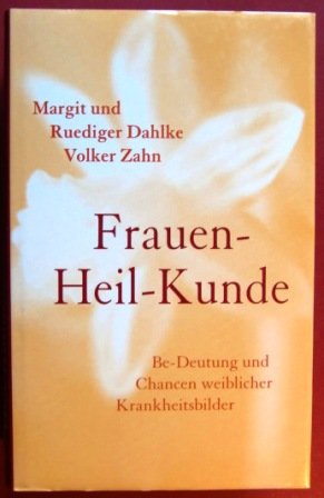 Frauen - Heil - Kunde: Be-Deutung und Chancen weiblicher Krankheitsbilder (Hardcover Non-Fiction) Medicine