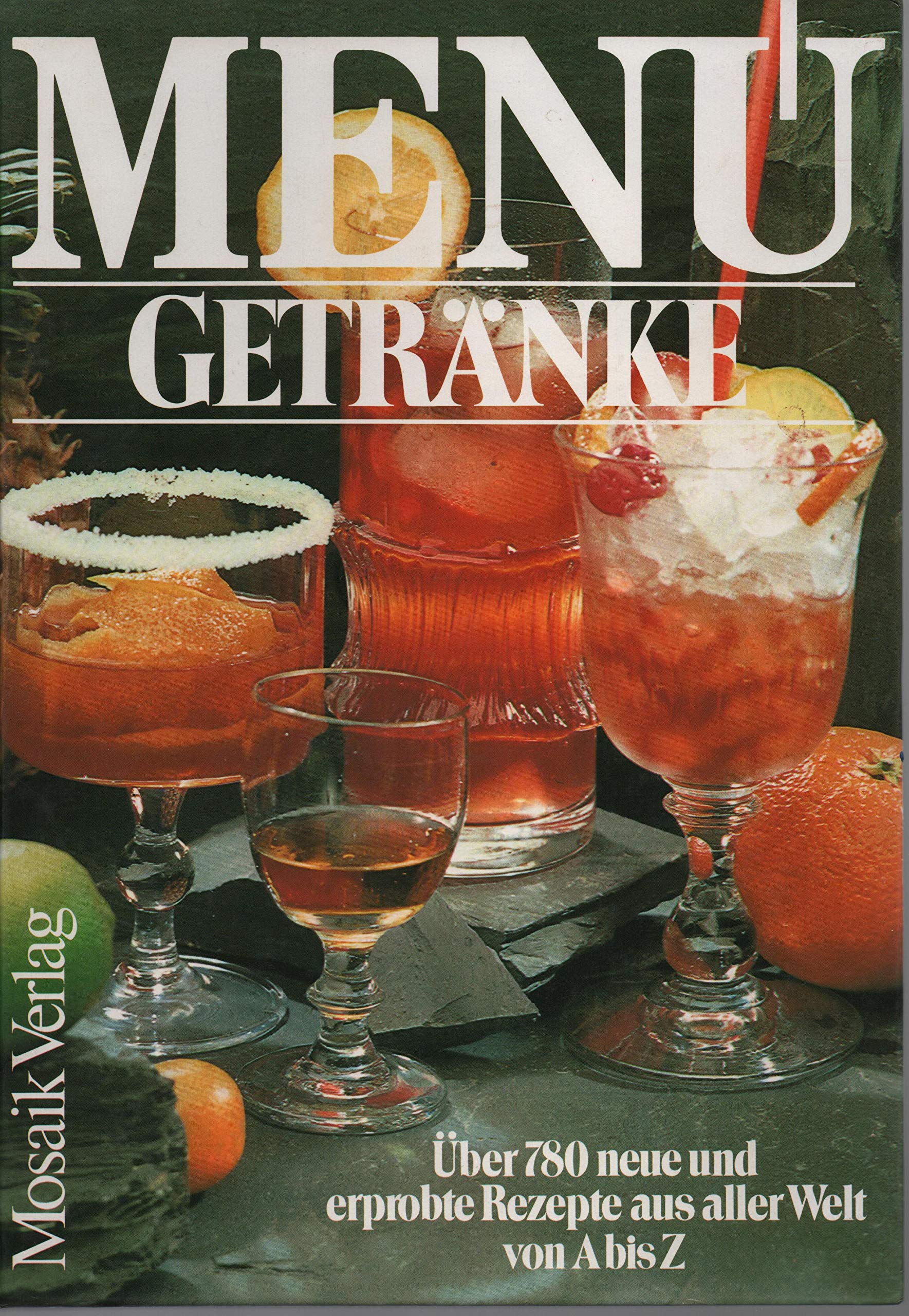 MENÜ Getränke. Über 780 neue und erprobte Rezepte aus aller Welt von A bis Z Books