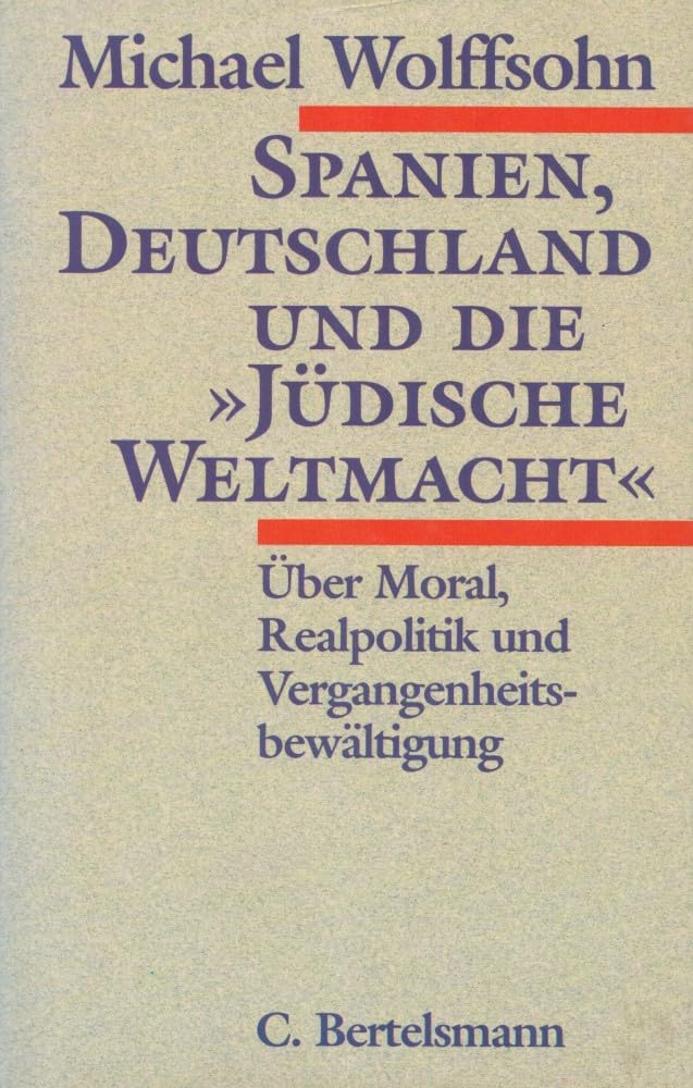 Spanien, Deutschland und die "Jüdische Weltmacht": Über Moral, Realpolitik und Vergangenheitsbewältigung Politics & History