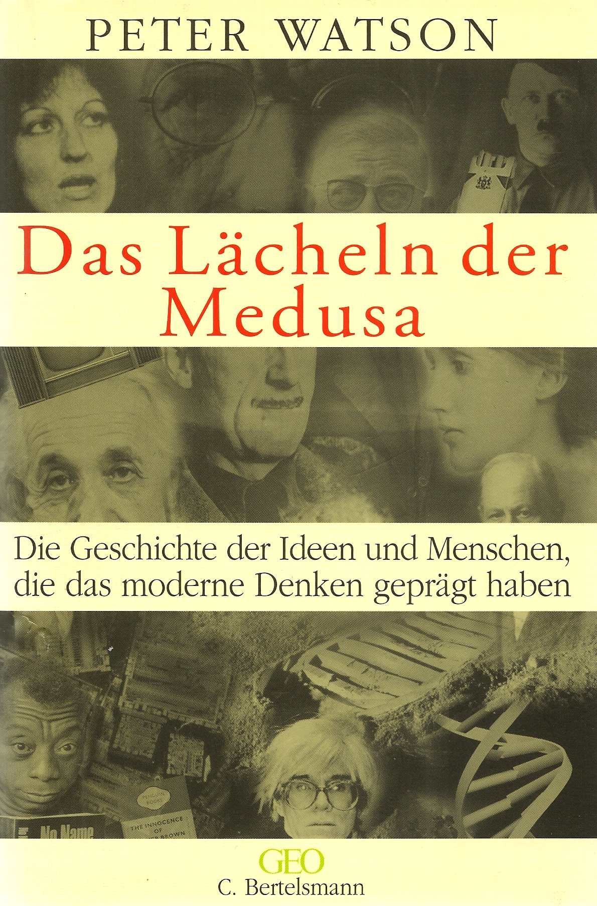 Das Lächeln der Medusa. Die Geschichte der Ideen und Menschen die das moderne Denken geprägt haben Reference Books