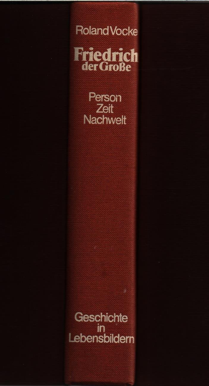Friedrich der Große. Person, Zeit, Nachwelt Memories