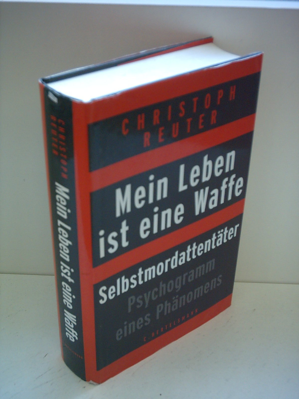 Mein Leben ist eine Waffe: Selbstmordattentäter - Psychogramm eines Phänomens Politics & History