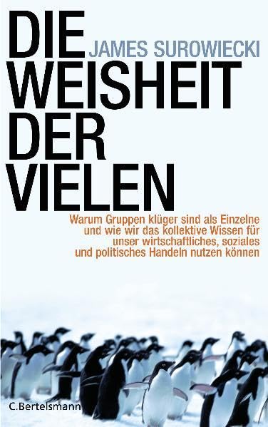 Die Weisheit der Vielen: Warum Gruppen klüger sind als Einzelne und wie wir das kollektive Wissen für unser wirtschaftliches, soziales und politisches Handeln nutzen können (Hardcover Non-Fiction) General education