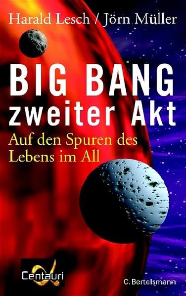 Big Bang, zweiter Akt: Auf den Spuren des Lebens im All (Hardcover Non-Fiction) Natural Sciences