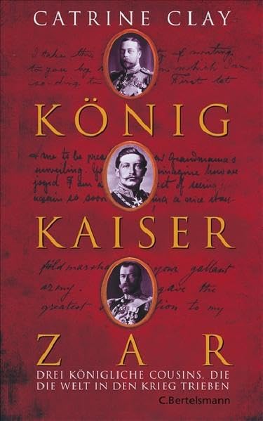 König, Kaiser, Zar: Drei königliche Cousins, die die Welt in den Krieg trieben Memories