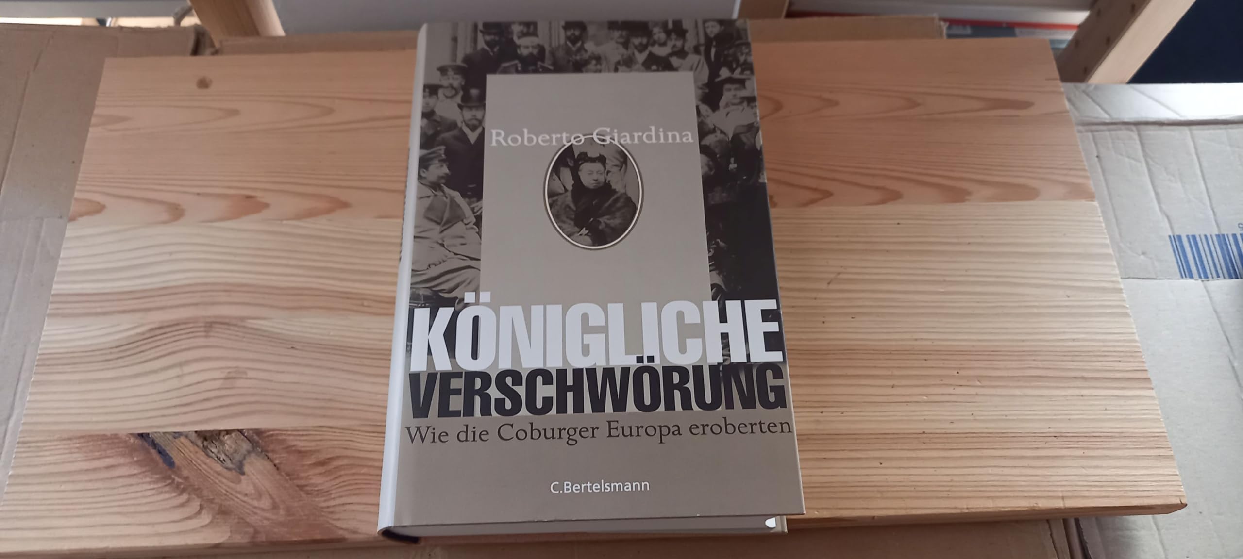 Königliche Verschwörung -: Wie die Coburger Europa eroberten Politics & History