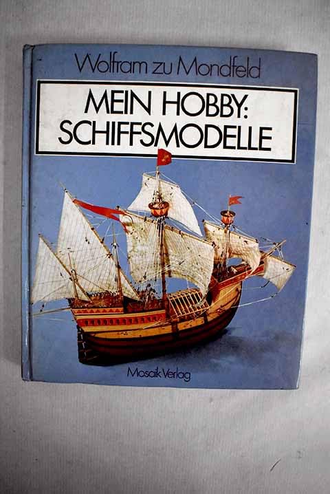 Mein Hobby: Schiffsmodelle: Anleitungen zum Bau von Stand- und Fahrmodellen Leisure, Home & Garden