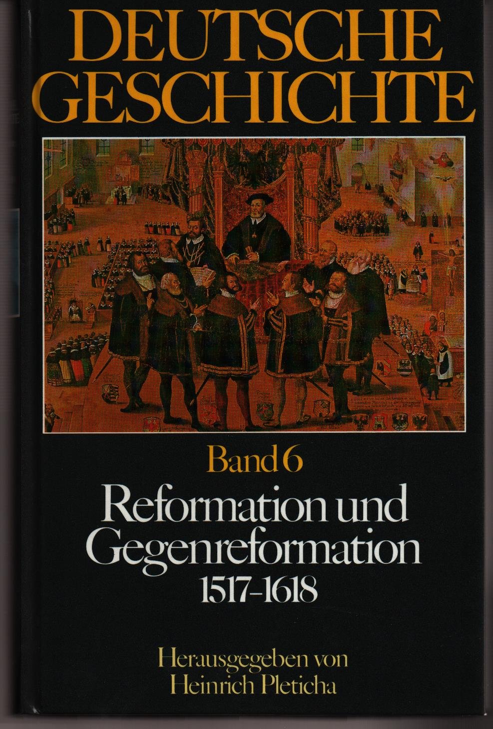 Deutsche Geschichte Bd. 6 - Reformation und Gegenreformation 1517-1618 German history
