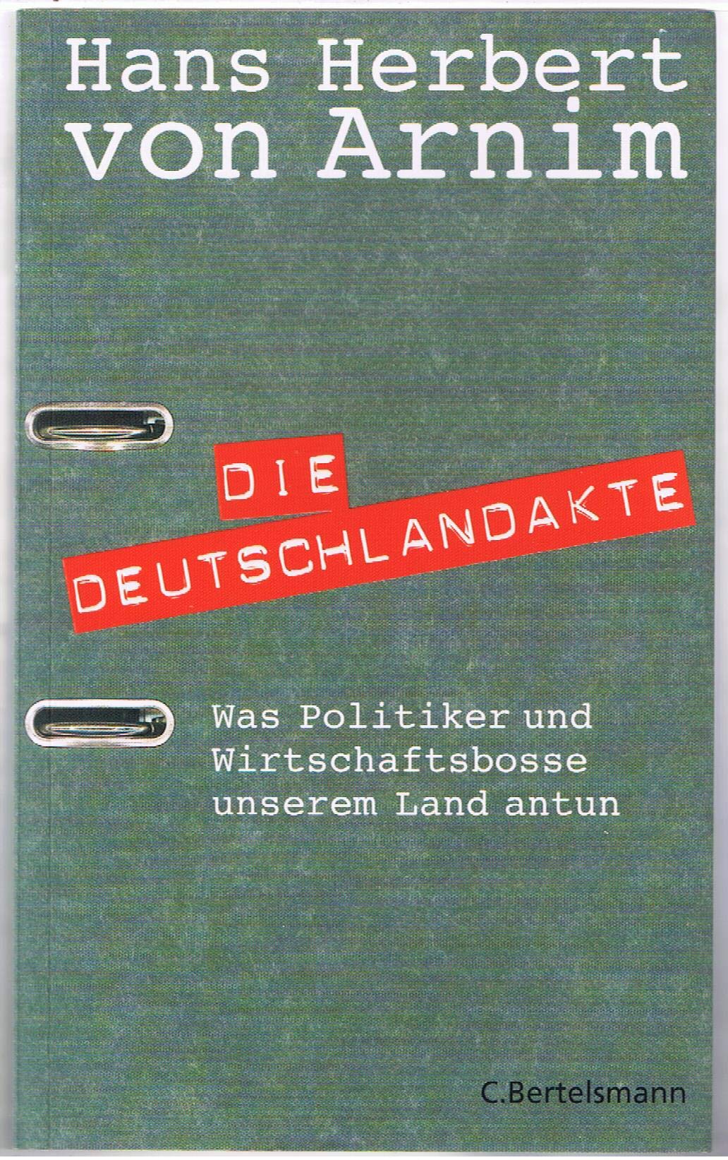 Die Deutschlandakte. Was Politiker und Wirtschaftsbosse unserem Land antun Politics & History