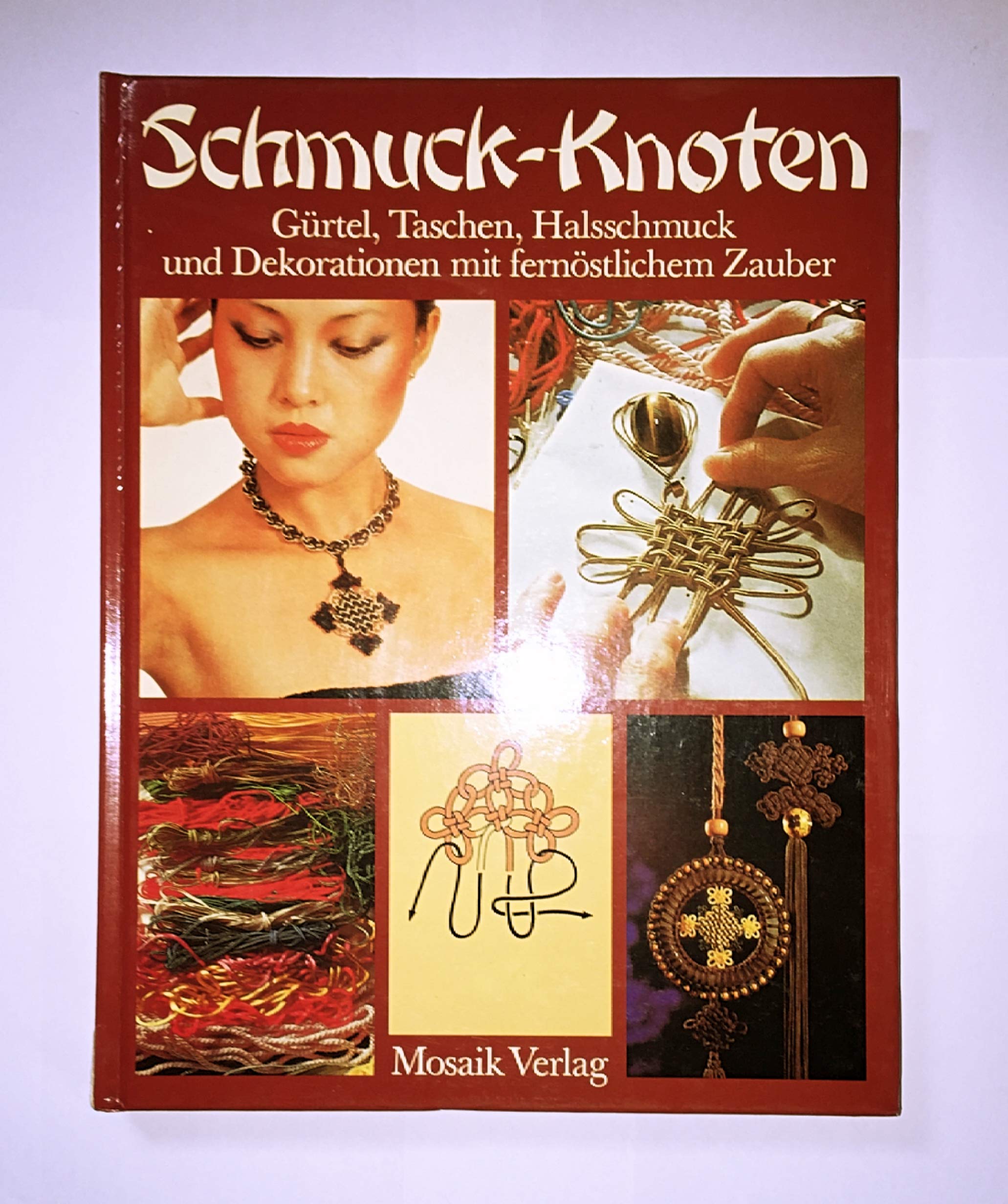Schmuck-Knoten. Gürtel, Taschen, Halsschmuck und Dekorationen mit fernöstlichem Zauber. Books