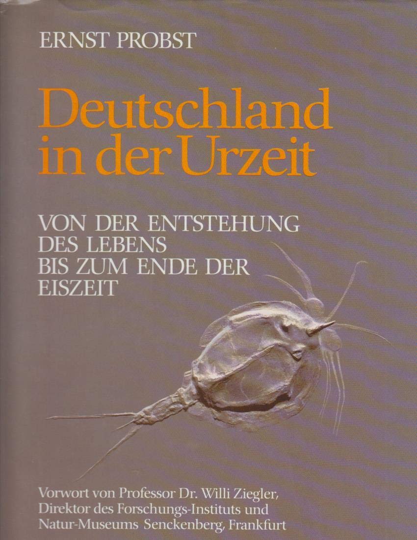 Deutschland in der Urzeit: Von der Entstehung des Lebens bis zum Ende der Eiszeit Geology & Geography