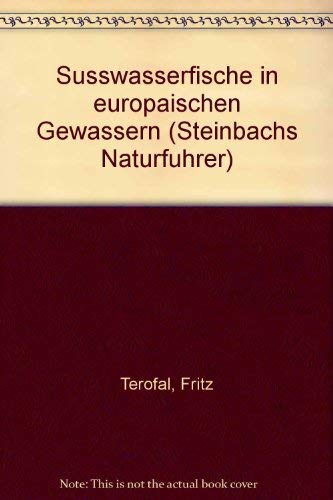 Steinbachs Natürführer - Süßwasserfische. 394 europäische Arten, 200 Farbgrafiken und 60 Zeichnungen. Books
