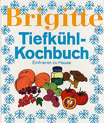Brigitte. Tiefkühl-Kochbuch. Einfrieren zu Hause Books