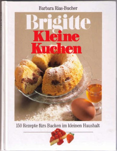 Kleine Kuchen: 150 Rezepte fürs Backen im kleinen Haushalt Books