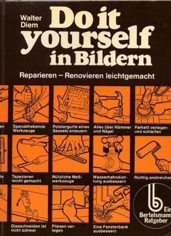 Do it yourself in Bildern. Reparieren, Renovieren leichtgemacht Business & Technology