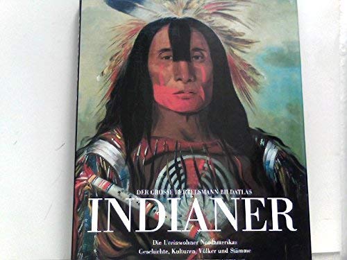 Der grosse Bertelsmann Bildatlas Indianer. Die Ureinwohner Nordamerikas. Geschichte, Kulturen, Völker und Stämme Reference Books