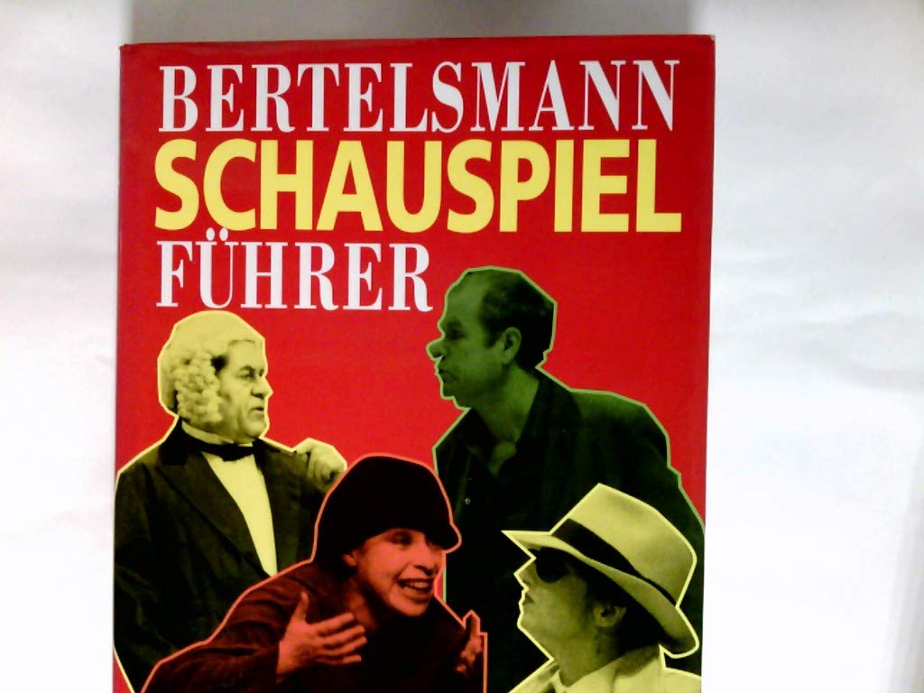 Bertelsmann Schauspielführer. Werke, Inszenierungen, Autoren Art & Literature