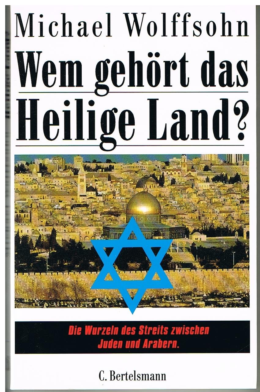 Wem gehört das Heilige Land?: Die Wurzeln des Streits zwischen Juden und Arabern Politics & History