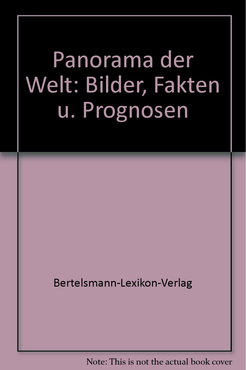 Panorama der Welt. Bilder, Fakten und Prognosen Books