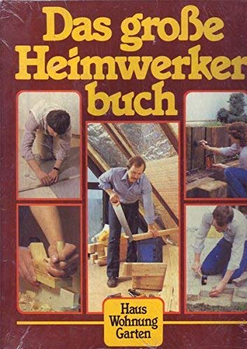 Das grosse Heimwerkerbuch für Haus, Wohnung und Garten Leisure, Home & Garden