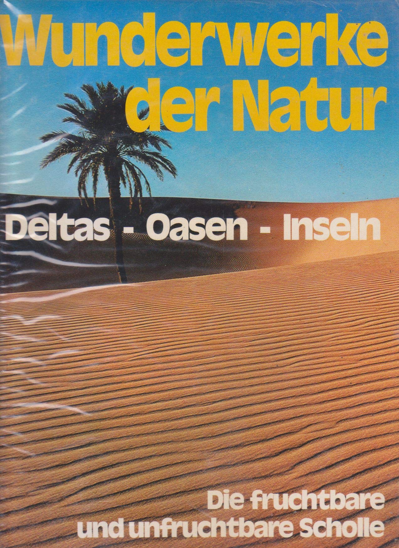 Deltas - Oasen - Inseln - Die fruchtbare und unfrachtbare Scholle - Ein Buch aus der Reihe " Wunderwerke der Natur " - Band 4 Books