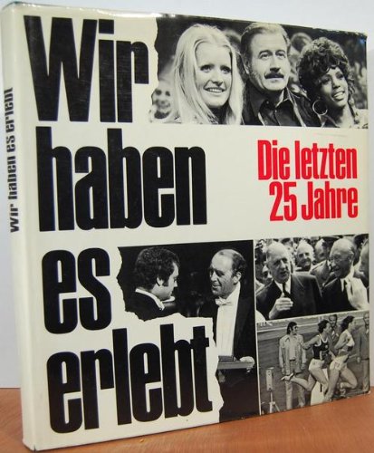 Wir haben es erlebt. Die letzten 25 Jahre Memories