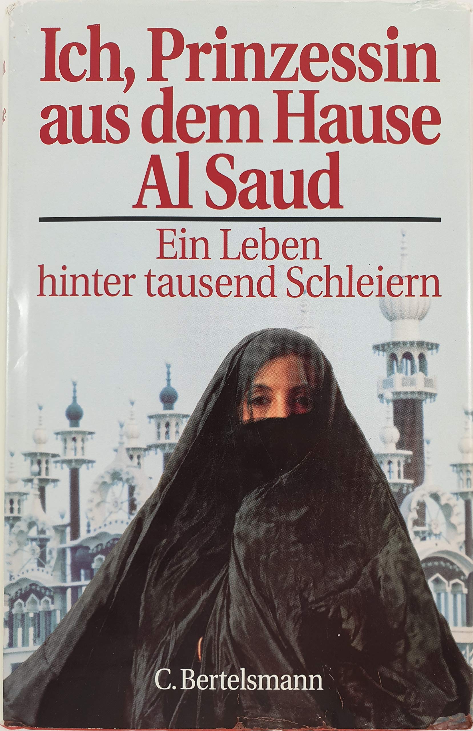 Ich, Prinzessin aus dem Hause Al Saud: Ein Leben hinter tausend Schleiern Books
