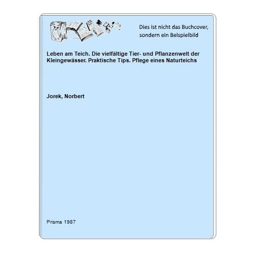 Leben am Teich. Die vielfältige Tier- und Pflanzenwelt der Kleingewässer. Praktische Tips. Pflege eines Naturteichs Books