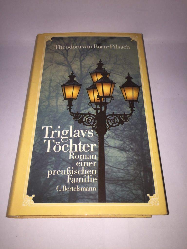 Triglavs Töchter. Roman einer preußischen Familie Books