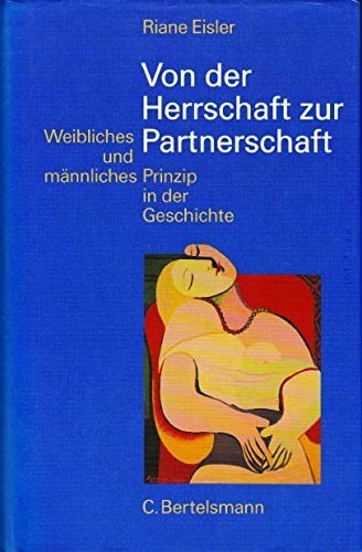 Von der Herrschaft zur Partnerschaft: Weibliches und männliches Prinzip in der Geschichte Politics & History
