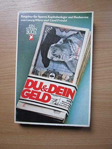 Du und Dein Geld. Ratgeber für Sparer, Kapitalanleger und Bauherren Business, Finance & Career