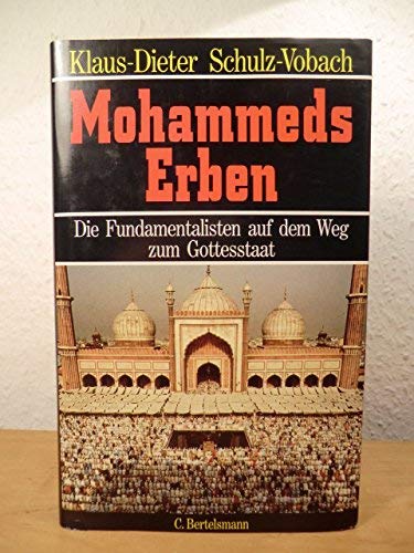 Mohammeds Erben: Der Fundamentalismus auf dem Weg zum Gottesstaat Religion & Esotericism