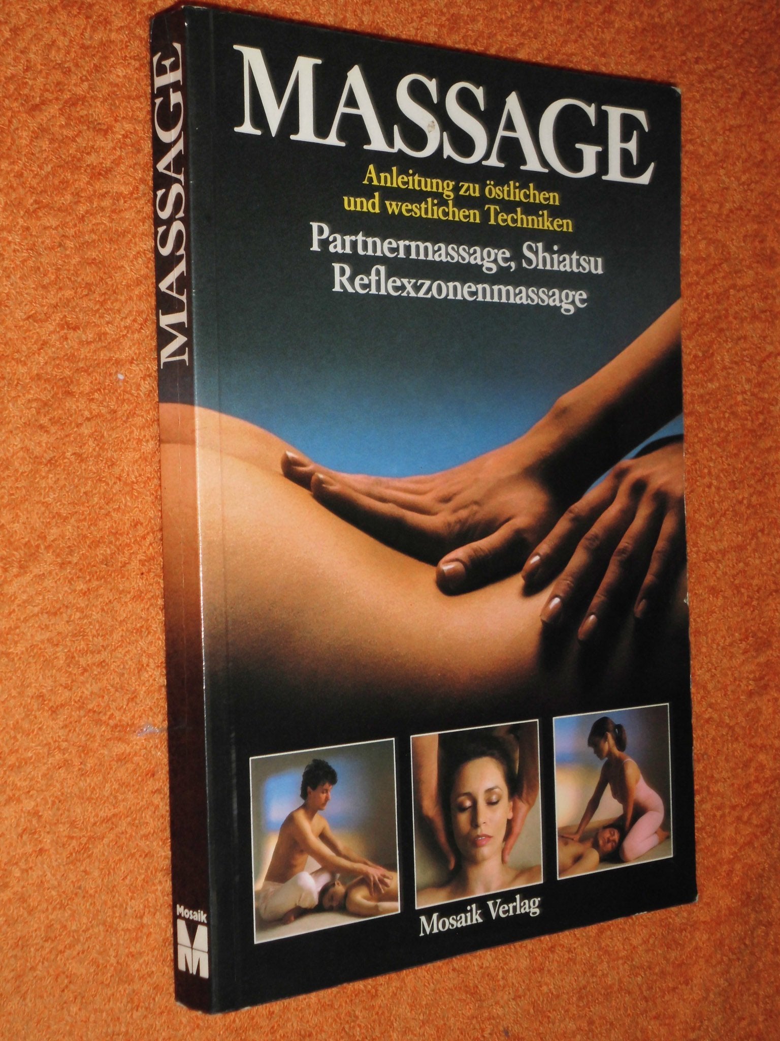 Massage : Anleitung zu östl. u. westl. Techniken , Partnermassage, Shiatsu, Reflexzonenmassage. Travel Guides
