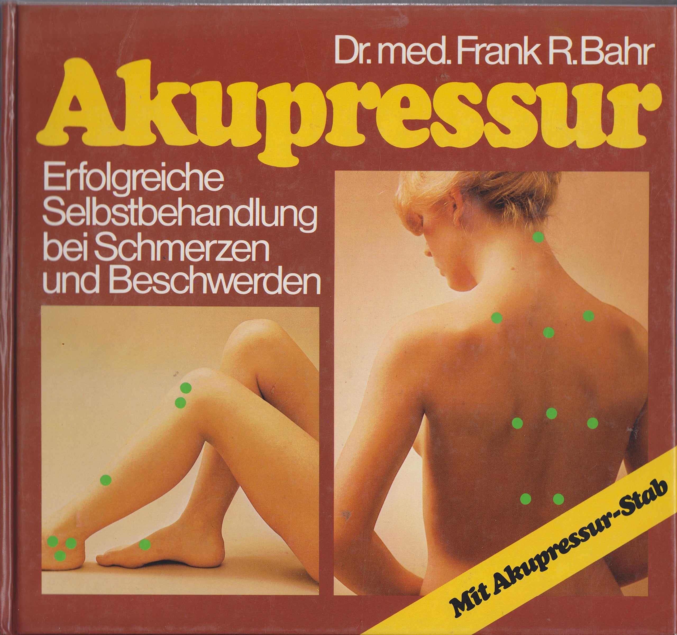 Akupressur - Erfolgreiche Selbstbehandlung bei Schmerzen und Beschwerden Medicine