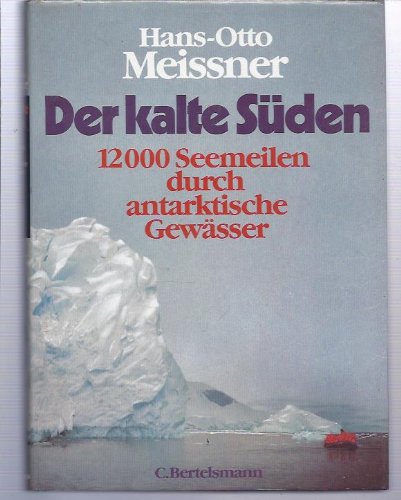 Der kalte Süden: 12000 Seemeilen durch antarktische Gewässer Travel