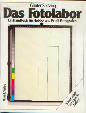 Das Fotolabor: Ein Handbuch für Hobby- und Profi-Fotografen Leisure, Home & Garden