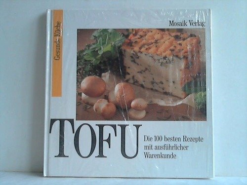 Tofu. Die besten Rezepte mit ausführlicher Warenkunde Cooking & Enjoying