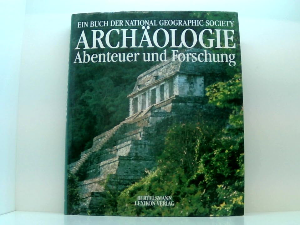 Archäologie Abenteuer und Forschung ein Buch der National Geographic Society. Natural Sciences